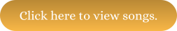 Click here to view songs.